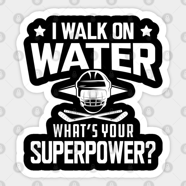 Hockey - I walk on water what's your superpower w Sticker by KC Happy Shop